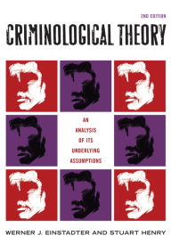 Title: Criminological Theory: An Analysis of its Underlying Assumptions / Edition 2, Author: Werner J. Einstadter