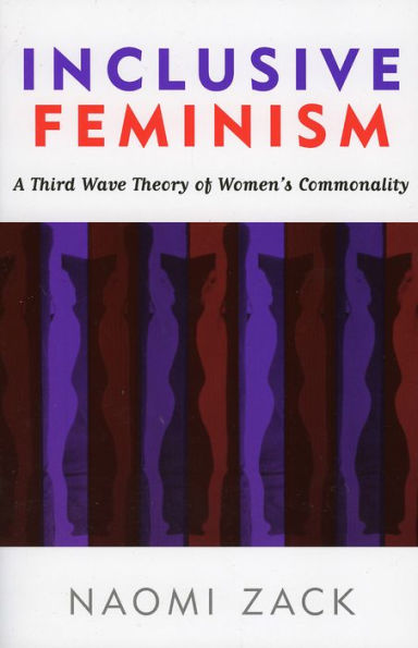 Inclusive Feminism: A Third Wave Theory of Women's Commonality / Edition 1