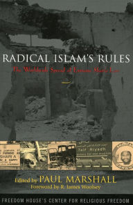 Title: Radical Islam's Rules: The Worldwide Spread of Extreme Shari'a Law / Edition 1, Author: Paul Marshall