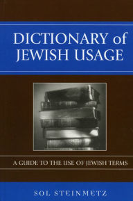 Title: Dictionary of Jewish Usage: A Guide to the Use of Jewish Terms, Author: Sol Steinmetz