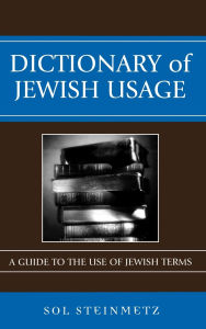 Title: Dictionary of Jewish Usage: A Guide to the Use of Jewish Terms, Author: Sol Steinmetz