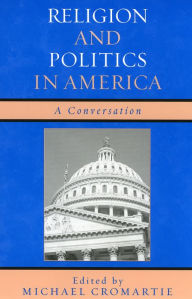 Title: Religion and Politics in America: A Conversation, Author: Michael Cromartie