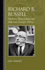 Richard B. Russell: Southern Nationalism and American Foreign Policy