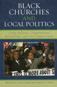 Title: Black Churches and Local Politics: Clergy Influence, Organizational Partnerships, and Civic Empowerment, Author: Drew R. Smith