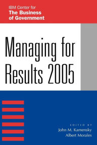 Title: Managing for Results 2005, Author: John M. Kamensky Senior Fellow