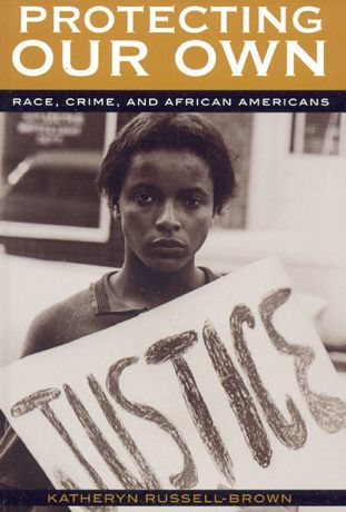 Protecting Our Own: Race, Crime, and African Americans / Edition 1