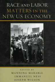 Title: Race and Labor Matters in the New U.S. Economy / Edition 1, Author: Manning Marable