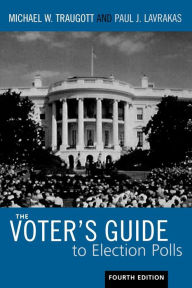 Title: The Voter's Guide to Election Polls / Edition 4, Author: Michael W. Traugott