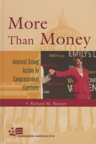 Title: More Than Money: Interest Group Action in Congressional Elections, Author: Richard M. Skinner