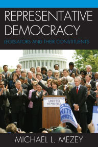 Title: Representative Democracy: Legislators and their Constituents, Author: Michael L. Mezey