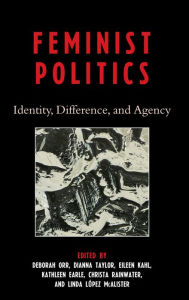 Title: Feminist Politics: Identity, Difference, and Agency, Author: Deborah Orr