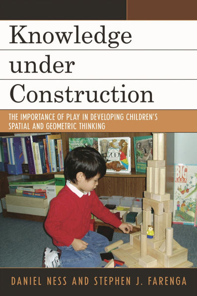 Knowledge under Construction: The Importance of Play in Developing Children's Spatial and Geometric Thinking