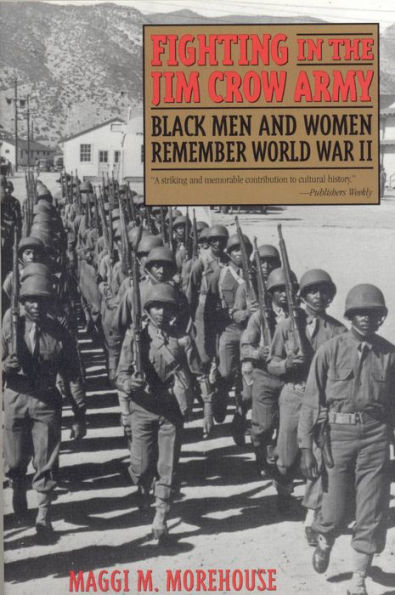 Fighting in the Jim Crow Army: Black Men and Women Remember World War II
