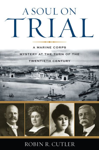 A Soul on Trial: A Marine Corps Mystery at the Turn of the Twentieth Century