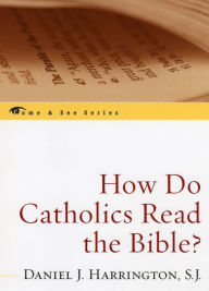 Title: How Do Catholics Read the Bible? / Edition 1, Author: Daniel Harrington