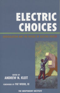 Title: Electric Choices: Deregulation and the Future of Electric Power, Author: Andrew N. Kleit