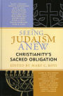 Seeing Judaism Anew: Christianity's Sacred Obligation