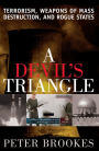 A Devil's Triangle: Terrorism, Weapons of Mass Destruction, and Rogue States / Edition 1