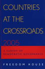 Countries at the Crossroads 2005: A Survey of Democratic Governance