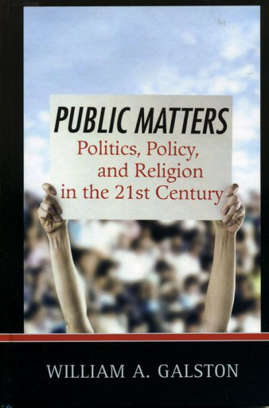 Public Matters: Politics, Policy, and Religion the 21st Century