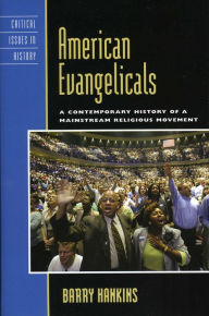 Title: American Evangelicals: A Contemporary History of a Mainstream Religious Movement, Author: Barry Hankins professor of history and church-state studies