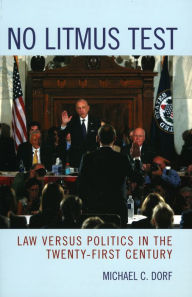 Title: No Litmus Test: Law versus Politics in the Twenty-First Century, Author: Michael C. Dorf