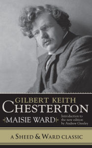 Title: Gilbert Keith Chesterton, Author: Maisie Ward