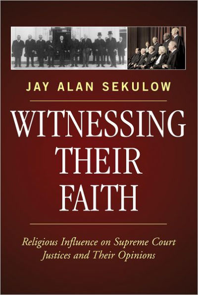 Witnessing Their Faith: Religious Influence on Supreme Court Justices and Their Opinions