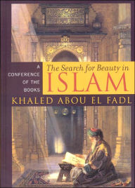 Title: The Search for Beauty in Islam: A Conference of the Books, Author: Khaled Abou El Fadl