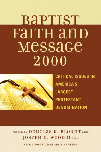 The Baptist Faith and Message 2000: Critical Issues America's Largest Protestant Denomination