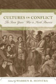 Title: Cultures in Conflict: The Seven Years' War in North America, Author: Warren R. Hofstra