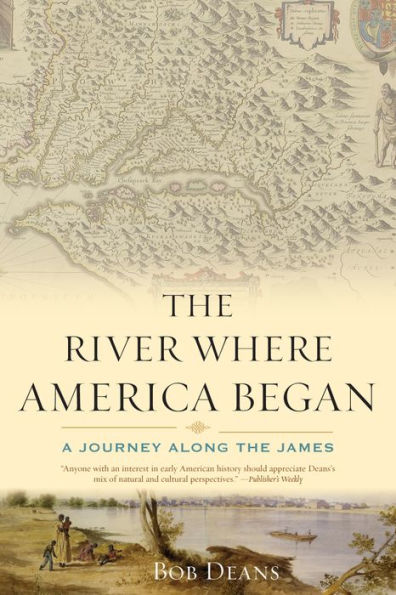 The River Where America Began: A Journey Along the James