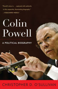 Title: Colin Powell: A Political Biography, Author: Christopher D. O'Sullivan University of San Francisco