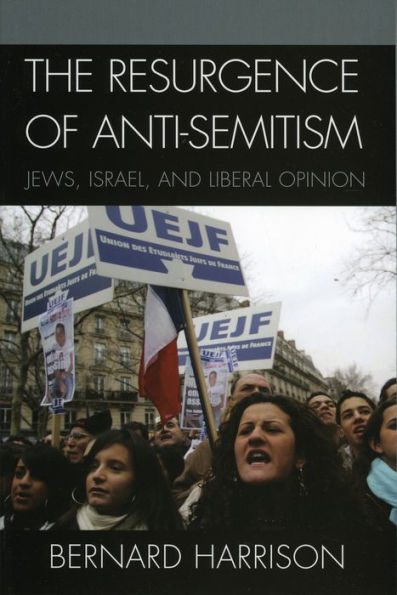 The Resurgence of Anti-Semitism: Jews, Israel, and Liberal Opinion