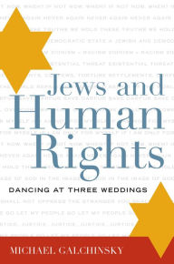 Title: Jews and Human Rights: Dancing at Three Weddings, Author: Michael Galchinsky