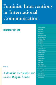 Title: Feminist Interventions in International Communication: Minding the Gap, Author: Katharine Sarikakis