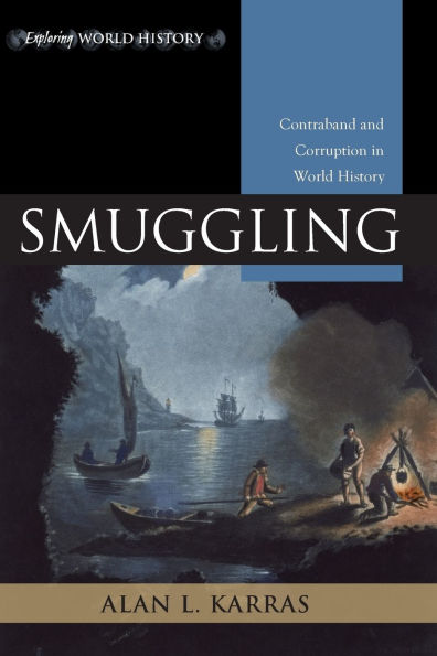 Smuggling: Contraband and Corruption in World History