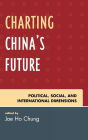 Charting China's Future: Political, Social, and International Dimensions