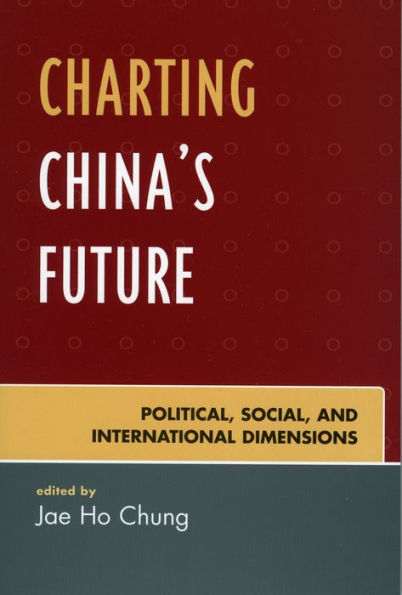 Charting China's Future: Political, Social, and International Dimensions