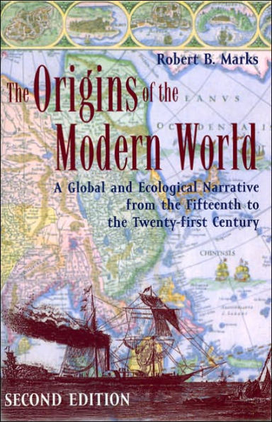The Origins of the Modern World: A Global and Ecological Narrative from the Fifteenth to the Twenty-first Century / Edition 2