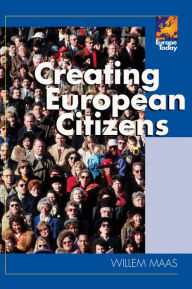 Title: Creating European Citizens / Edition 1, Author: Willem Maas York University