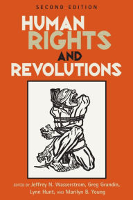 Title: Human Rights and Revolutions / Edition 2, Author: Jeffrey N. Wasserstrom University of California,