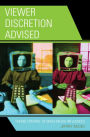 Viewer Discretion Advised: Taking Control of Mass Media Influences / Edition 1