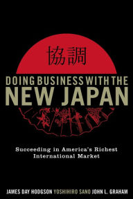 Title: Doing Business with the New Japan: Succeeding in America's Richest International Market / Edition 2, Author: James Day Hodgson