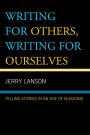 Writing for Others, Writing for Ourselves: Telling Stories in an Age of Blogging