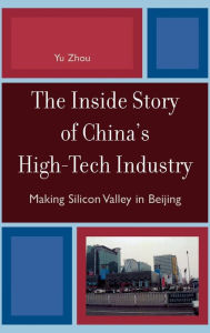 Title: The Inside Story of China's High-Tech Industry: Making Silicon Valley in Beijing, Author: Yu Zhou