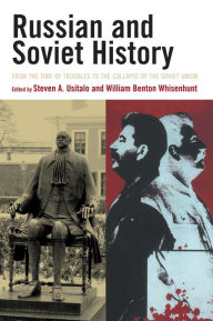 Title: Russian and Soviet History: From the Time of Troubles to the Collapse of the Soviet Union / Edition 1, Author: Steven A. Usitalo
