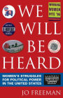 We Will Be Heard: Women's Struggles for Political Power in the United States / Edition 1