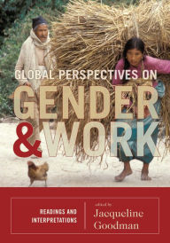 Title: Global Perspectives on Gender and Work: Readings and Interpretations, Author: Jacqueline Goodman