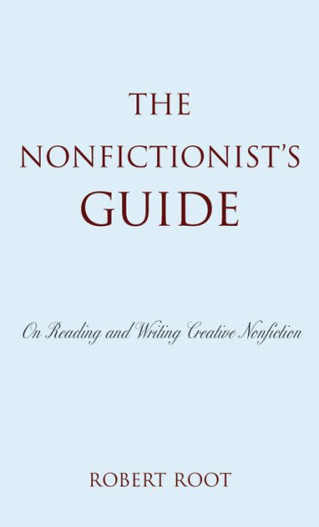 The Nonfictionist's Guide: On Reading and Writing Creative Nonfiction / Edition 1